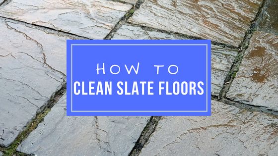 How To Clean And Maintain Slate Floors